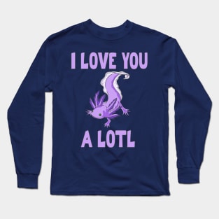 Funny Valentine's Day Axolotl Pun Long Sleeve T-Shirt